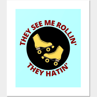 They See Me Rollin They Hatin | Roller Skates Pun Posters and Art